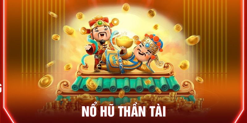 Những đặc điểm đáng chú ý của Nổ hũ thần tài